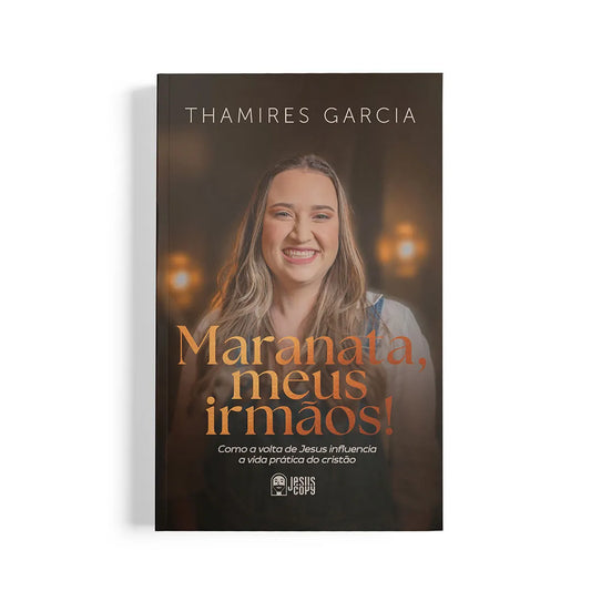 Maranata, meus irmãos | Thamires Garcia